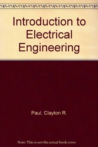 INTRODUCTION TO ELECTRICAL ENGINEERING (MCGRAW-HILL SERIES By Clayton R Paul VG+