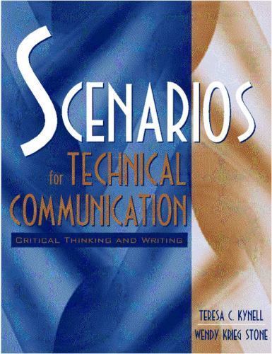 Scenarios for Technical Communication: Critical Thinking and Writing by Kynell,