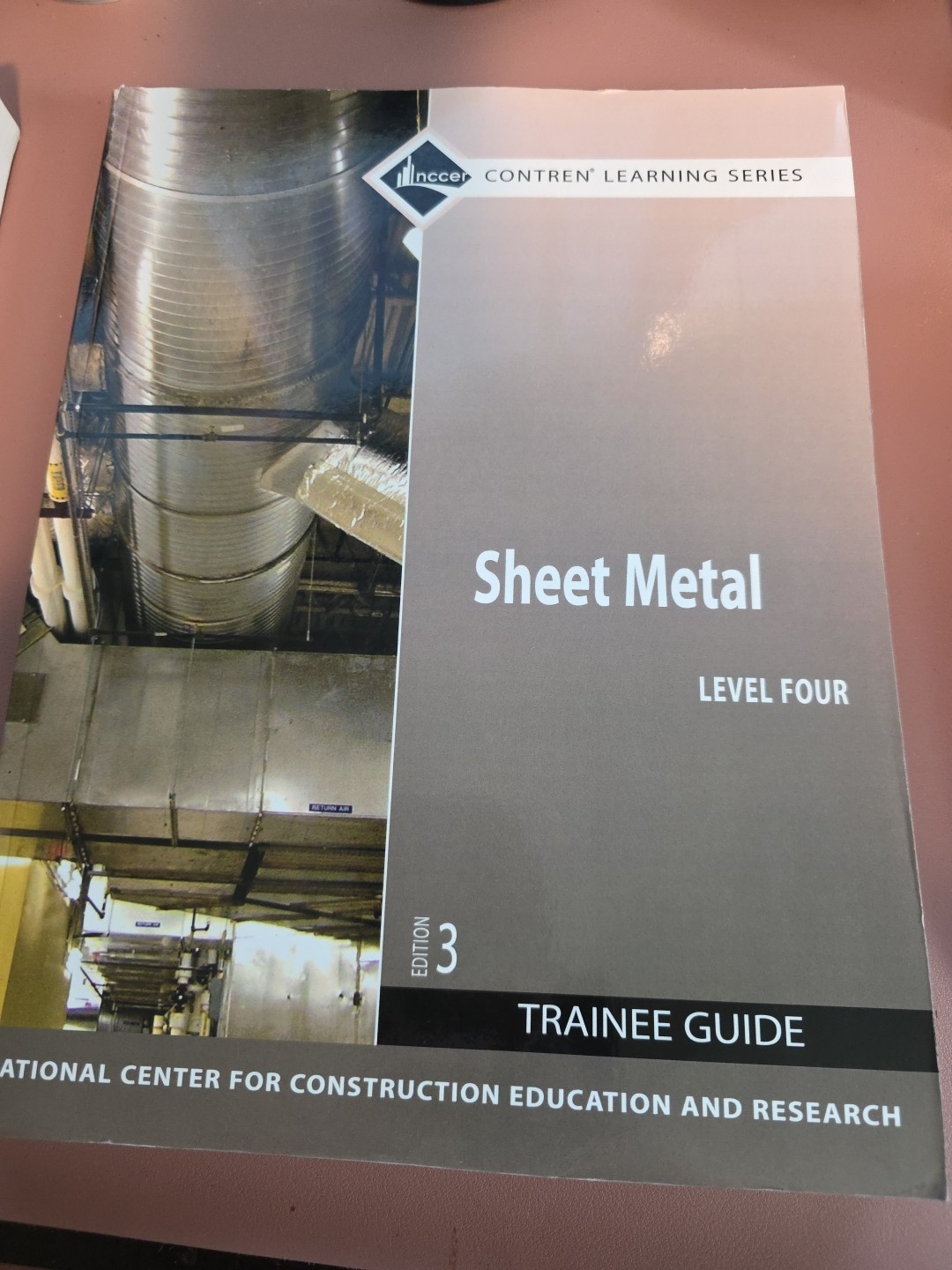 SHEET METAL 4 TRAINEE GUIDE, (3RD EDITION) By Nccer