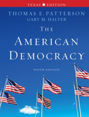The American Democracy Texas Edition, Patterson, Thomas,Halter, Gary,