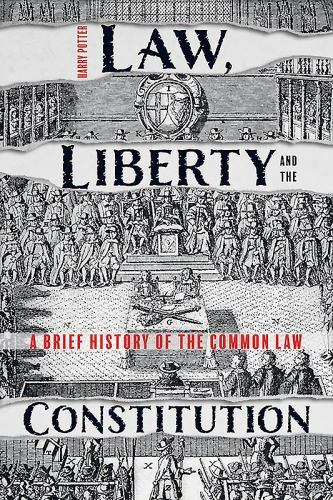 Law, Liberty and the Constitution: A Brief History of the Common Law by Potter,