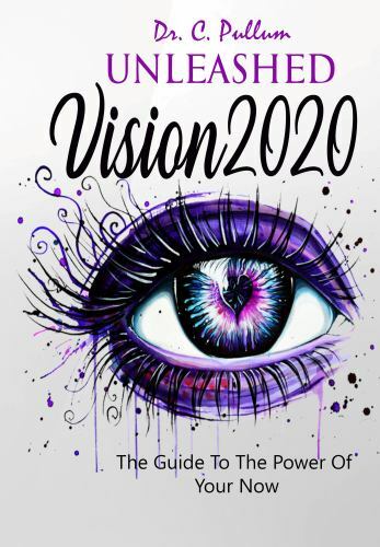 Unleashed Vision 2020: The Guide To The Power of Your Now by Pullum, Catrina,…