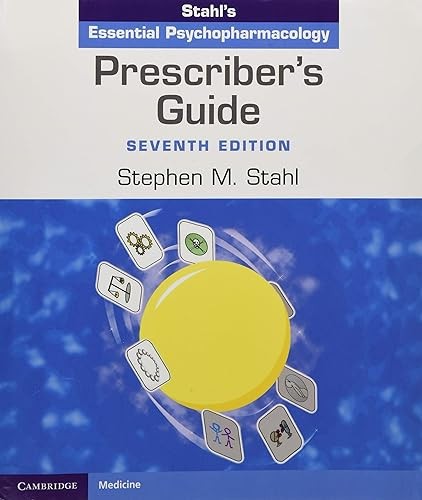 Prescriber’s Guide: Stahl’s Essential Psychopharmacology