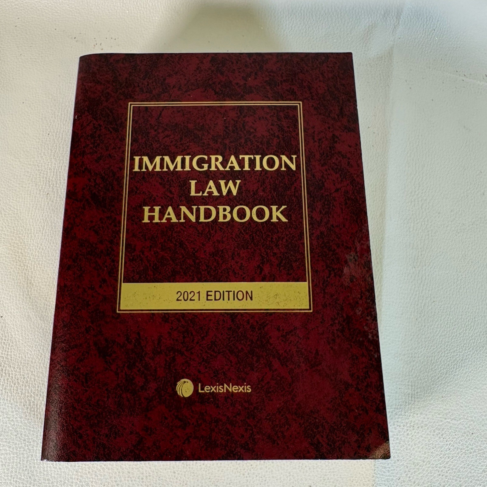 Immigration Law Handbook 2021 Edition -Lexis Nexis