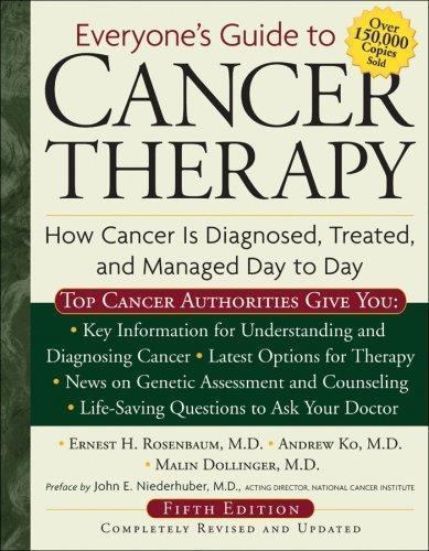 Everyone’s Guide to Cancer Therapy: How Cancer Is Diagnosed, Treated, and Manage