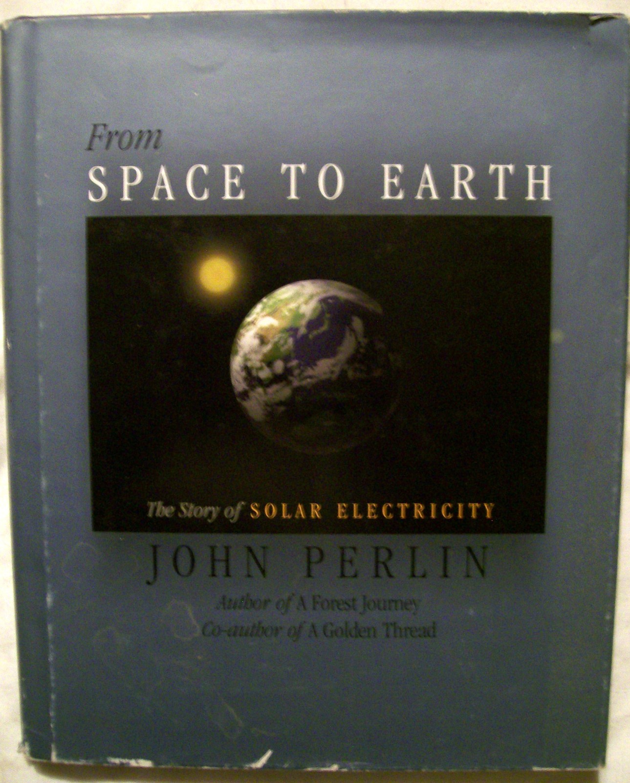 FROM SPACE TO EARTH SOLAR ELECTRICITY JOHN PERLIN 1999 HARD COVER