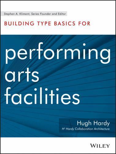 Building Type Basics for Performing Arts Facilities by Hugh Hardy