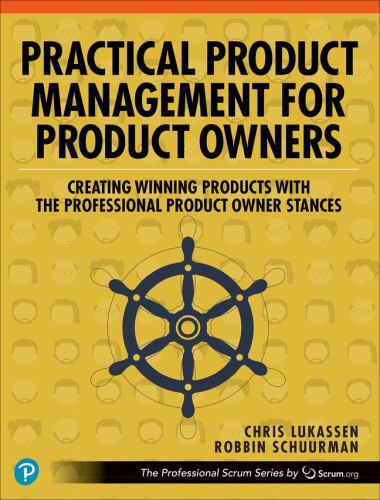 Practical Product Management for Product Owners : Creating Winning Products W…