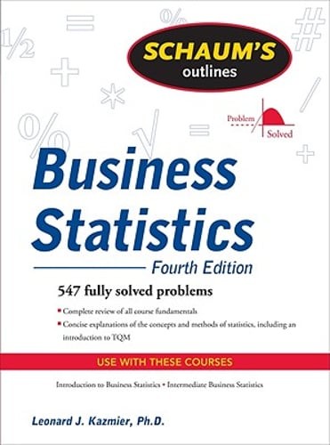 Schaum’s Outline of Business Statistics, Fourth Edition by Leonard J Kazmier