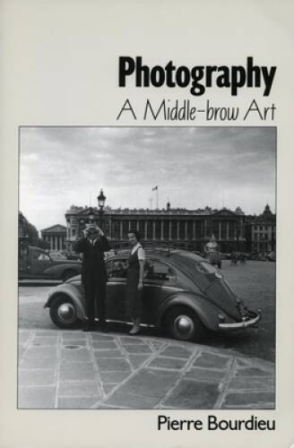 Photography: A Middle-Brow Art – Paperback By Bourdieu, Pierre – GOOD