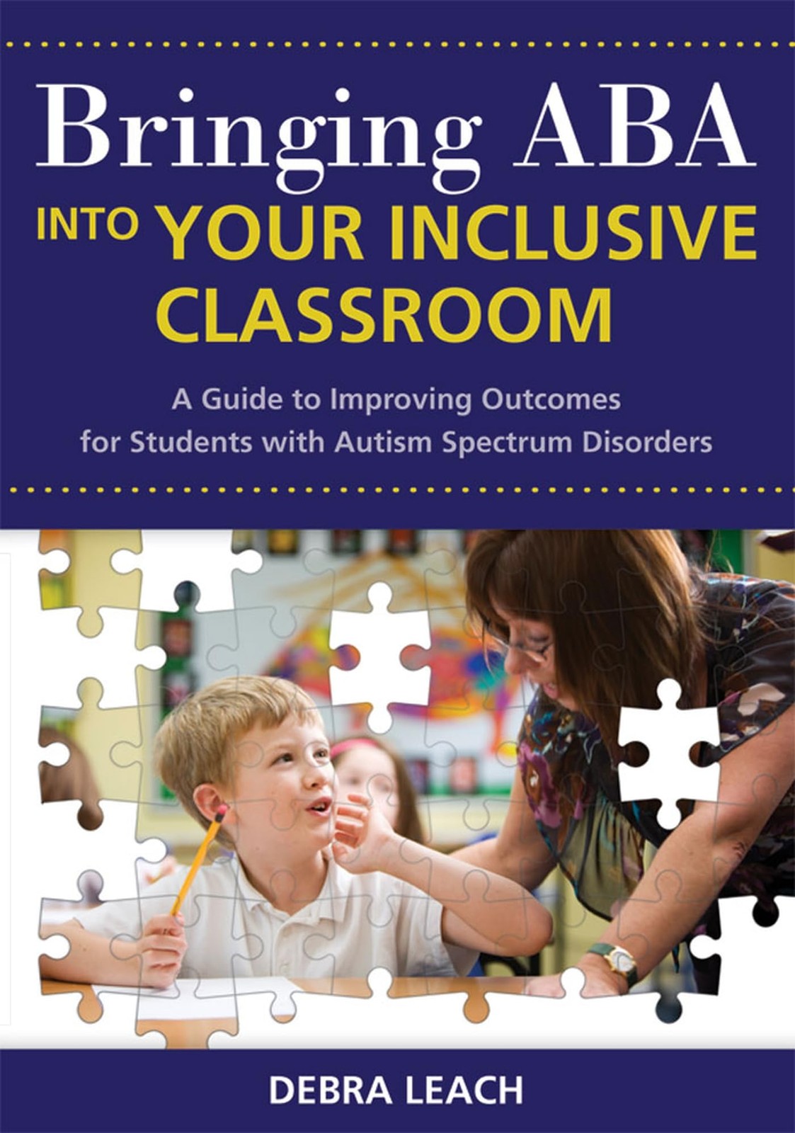 Bringing ABA into Your Inclusive Classroom: A Guide to Improving Outcomes fo…