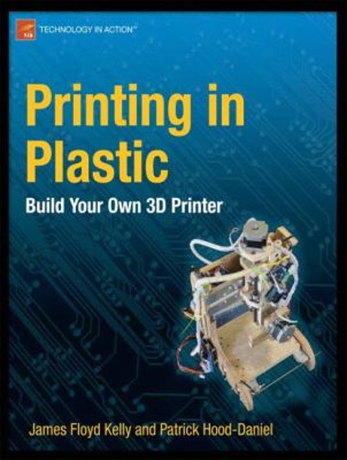 Printing in Plastic : Build Your Own 3D Printer Paperback