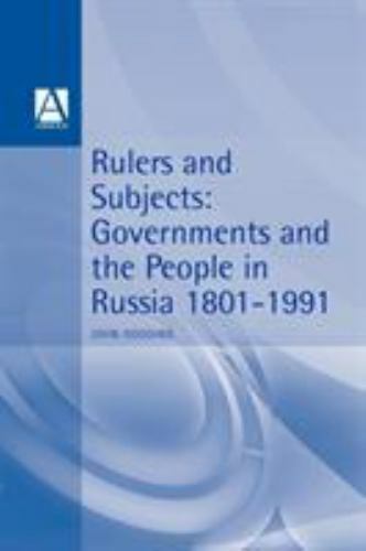 Rulers and Subjects: Government and People in Russia 1801-1991 (Hodder Arnold Pu