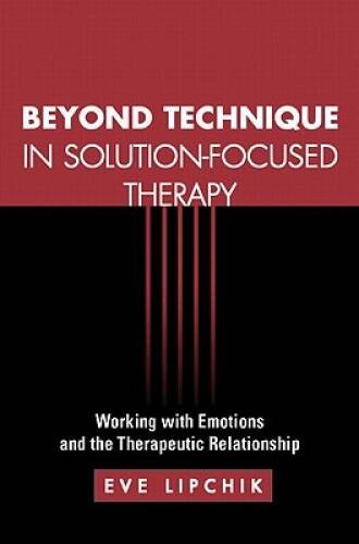 Beyond Technique in Solution-Focused Therapy: Working with Emotions – VERY GOOD