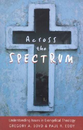 Across the Spectrum: Understanding Issues in Evangelical Theology – GOOD
