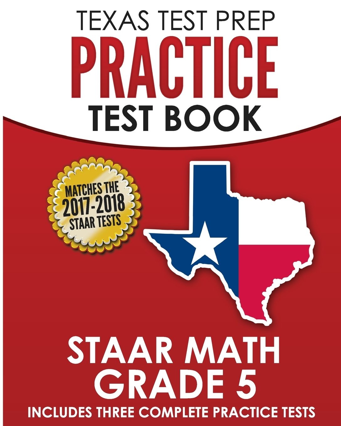 TEXAS TEST PREP Practice Test Book STAAR Math Grade 5: Includes Three Comple…