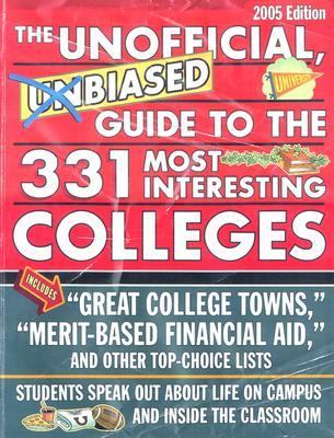 Unofficial, Unbiased Guide to the 331 Most Interesting Colleges 2005…