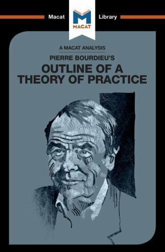 Analysis of Pierre Bourdieu’s Outline of a Theory of Practice, Paperback by M…