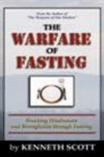 The Warfare of Fasting by Kenneth Scott (2004, Trade Paperback)