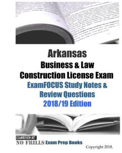 Arkansas Business & Law Construction License Exam Examfocus Study Notes & R…