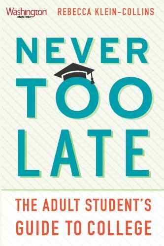 Never Too Late: The Adult Studen- Rebecca Klein-Collin, 9781620973219, paperback