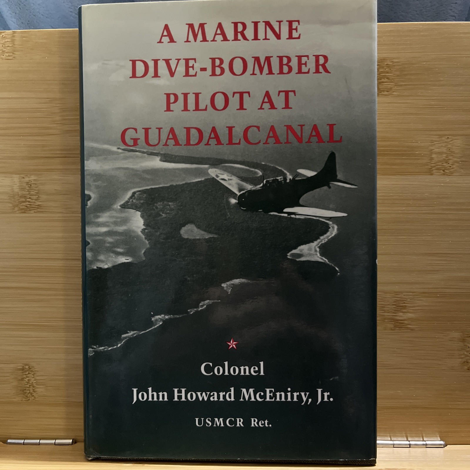 A Marine Dive Bomber Pilot At Guadalcanal by John Howard McEniry Jr.