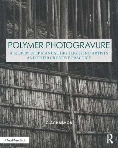 Polymer Photogravure: A Step-By-Step Manual, Highlighting Artists and Their: New