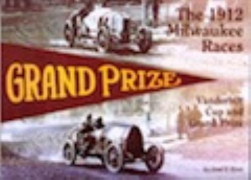 The 1912 Milwaukee Races: Vanderbilt Cup and Grand Prize by Joel E. Finn