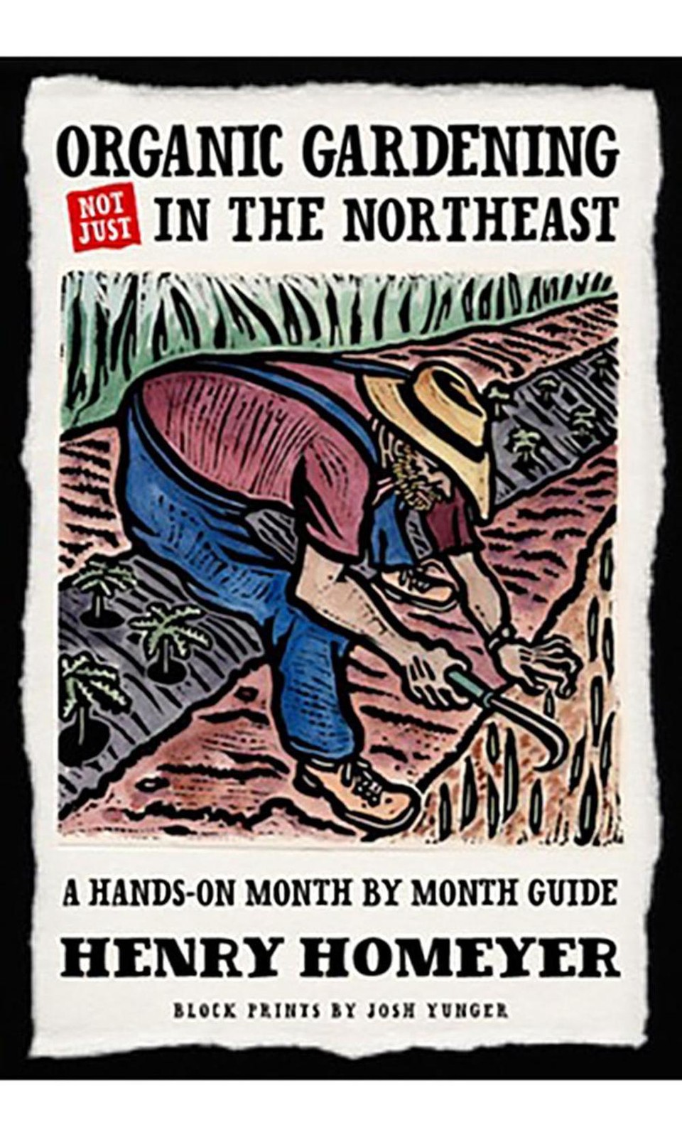 Organic Gardening (Not Just) in the Northeast: A Hands-On Month-to-Month Guide b