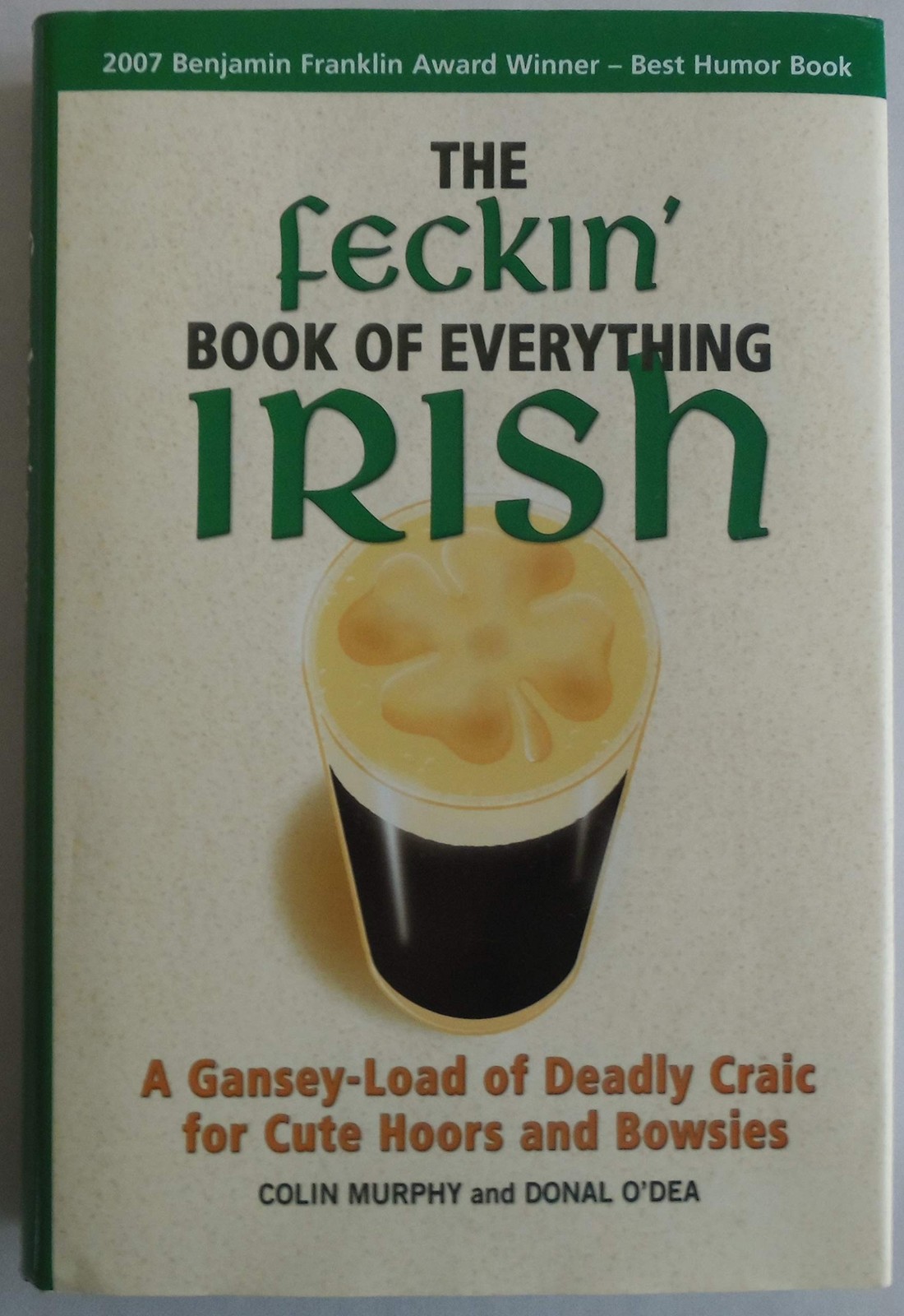 The Feckin’ Book of Everything Irish: A Gansey-Load of Deadly Craic for Cute…