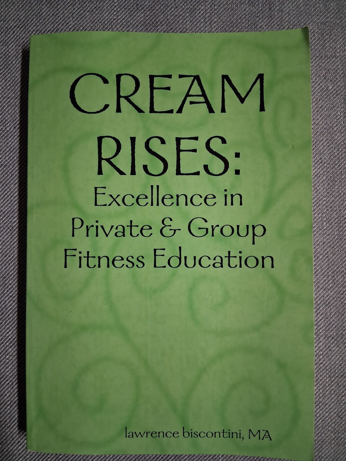 Cream Rises: Excellence in Private & Group Fitness Education – 2011, Paperback