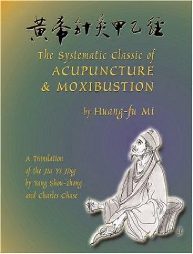 Systematic Classic of Acupuncture, MoxiBustion by Hung-Fu Mi (1994, Hardcover)