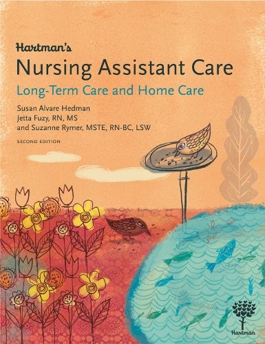 Hartman’s Nursing Assistant Care: Long-Term Care and Home Health, 2e – paper…