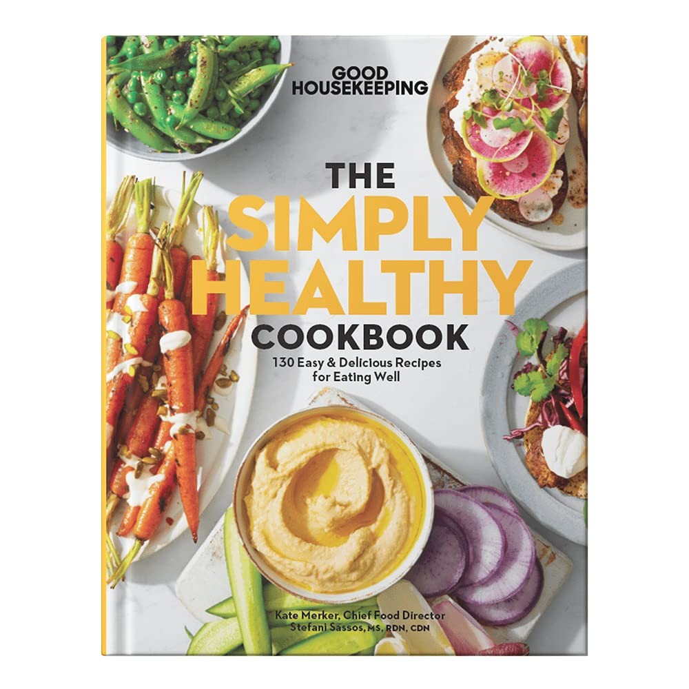 Good Housekeeping: The Simply Healthy Cookbook: 130+ Easy & Delicious Recipe…