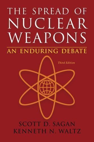 The Spread of Nuclear Weapons: An Enduring Debate, Sagan, Scott D.,Waltz, Kennet