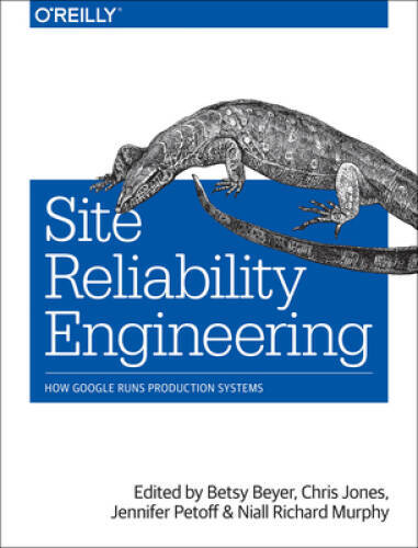 Site Reliability Engineering: How Google Runs Production Systems – VERY GOOD