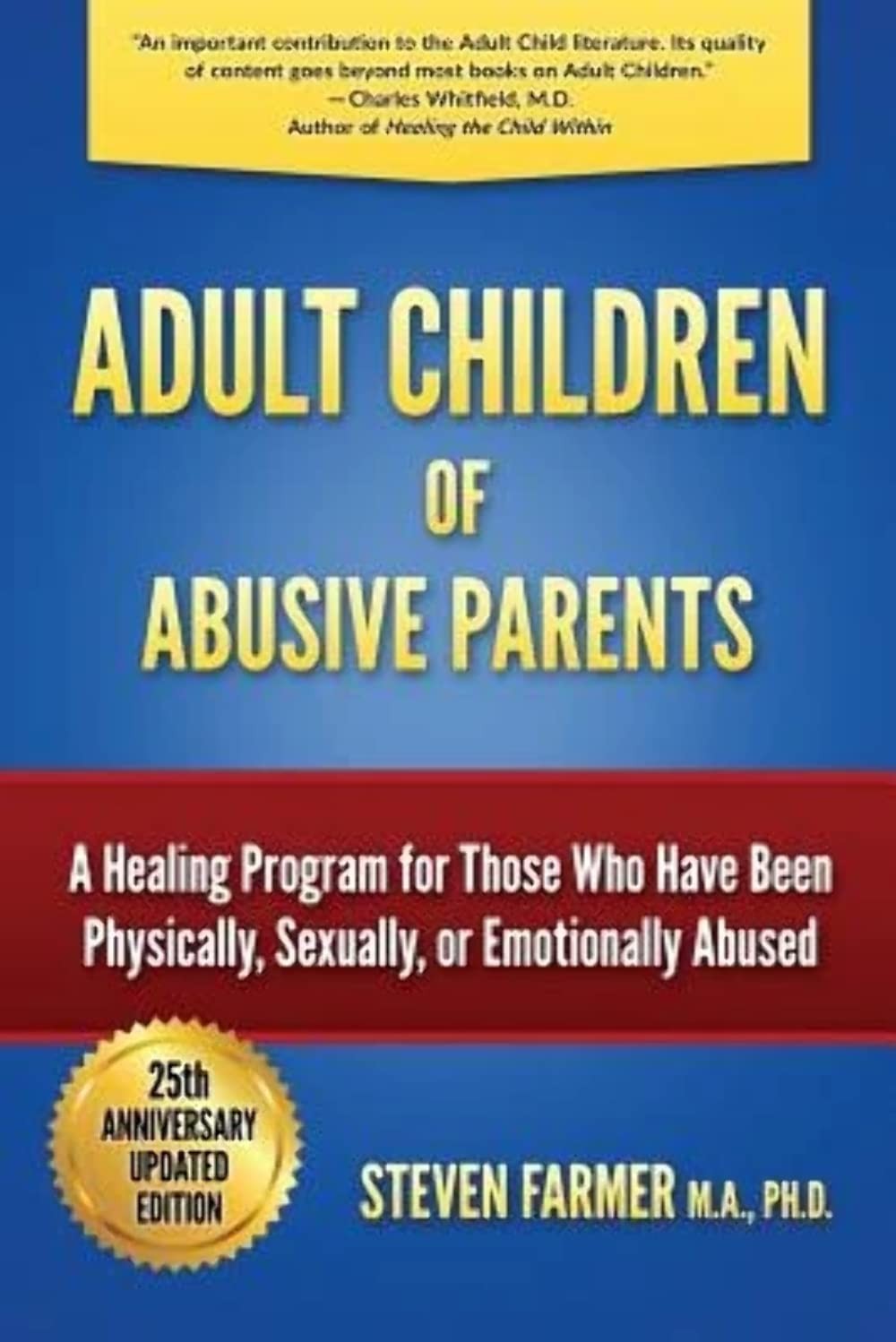 Adult Children of Abusive Parents: A Healing Program for Those Who Have Been…