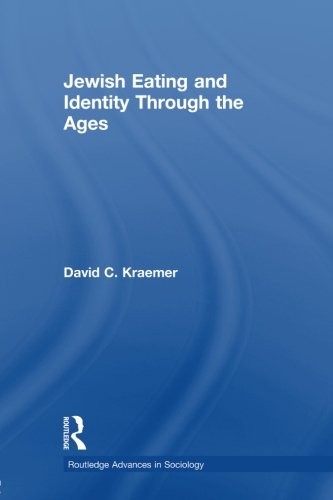 JEWISH EATING AND IDENTITY THROUGH THE AGES (ROUTLEDGE By David C. Kraemer