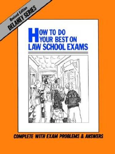 How to Do Your Best on Law School Exams – Paperback By Delaney, John – GOOD