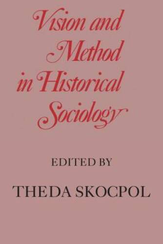 Vision and Method in Historical Sociology – Paperback By Theda Skocpol – GOOD
