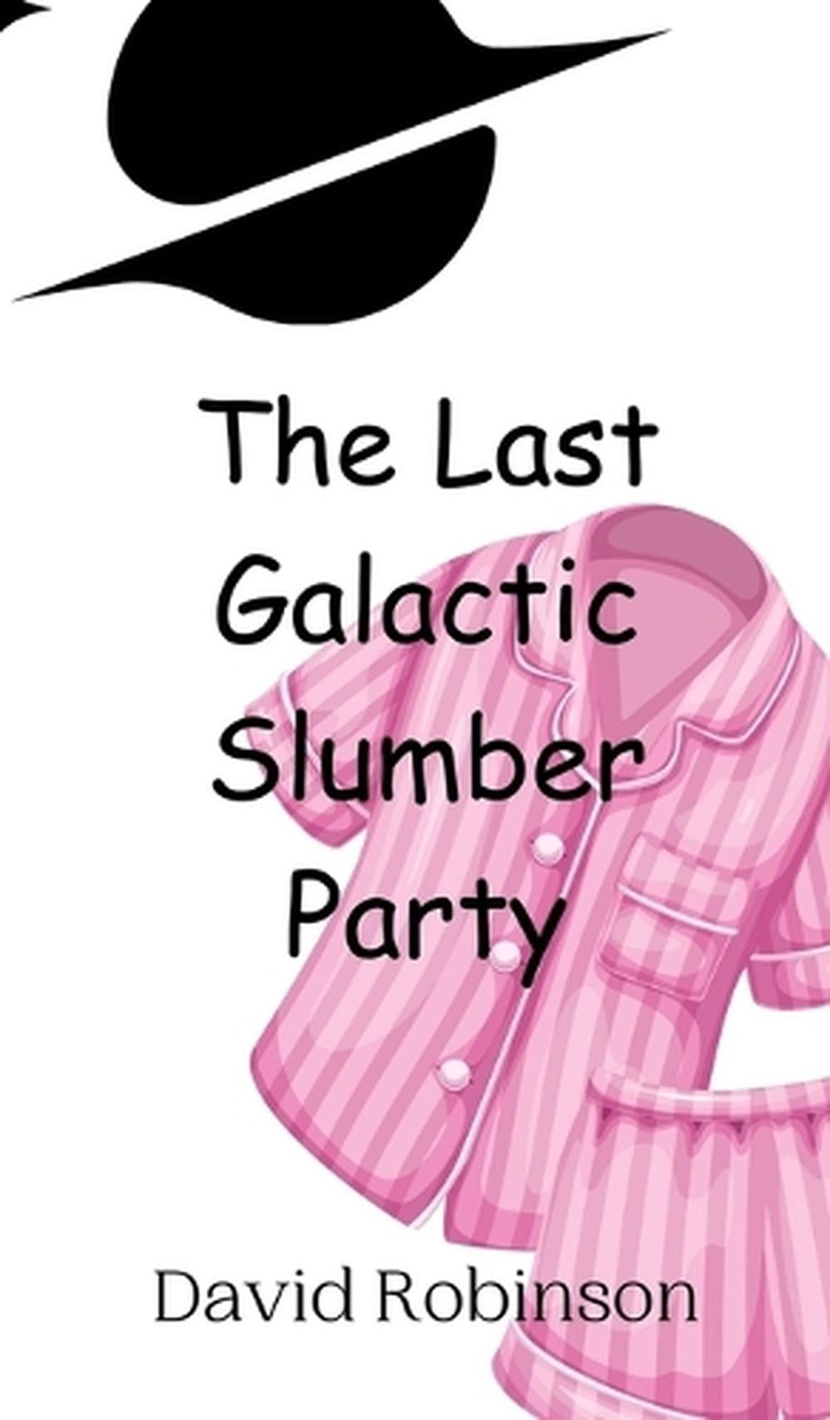 The Last Galactic Slumber Party by David Robinson Hardcover Book