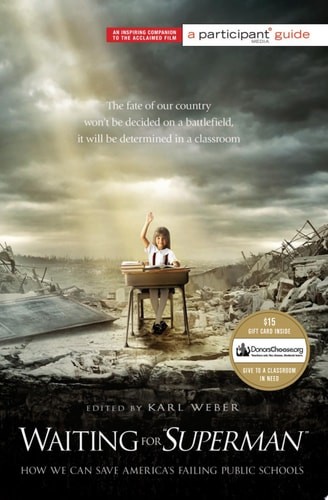 Waiting for “”SUPERMAN””: How We Can Save America’s Failing Public Schools (Part