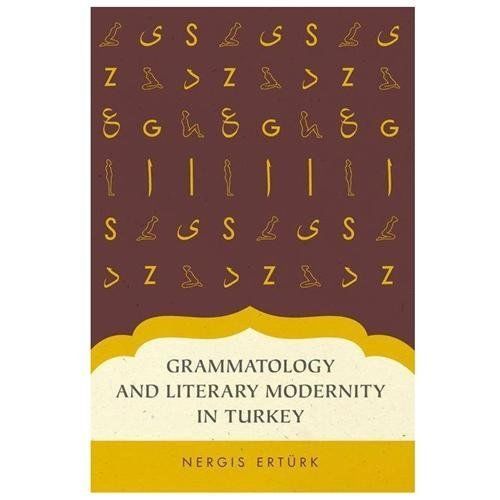 Grammatology and Literary Modernity in Turkey, Paperback by Erturk, Nergis, L…