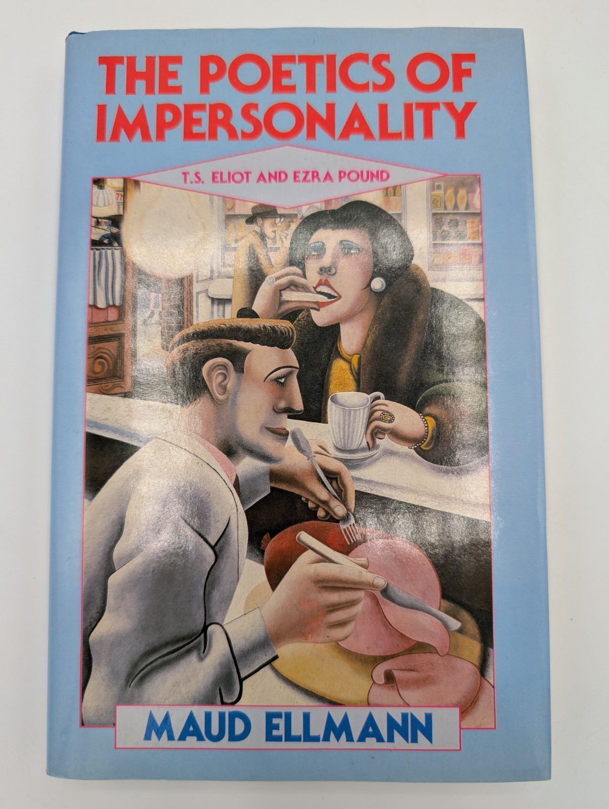 The Poetics of Impersonality: TS Eliot-Ezra Pound by Maud Ellmann 1987 1st Ed