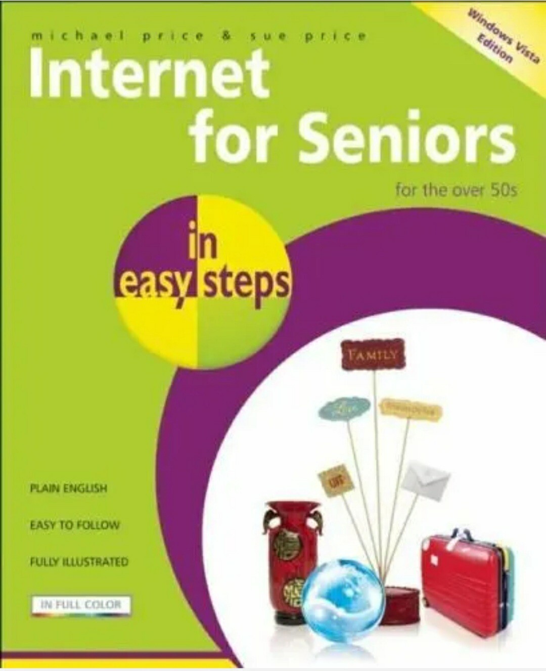 In Easy Steps Ser.: Internet for Seniors for the over 50s by Sue Price and Mich…