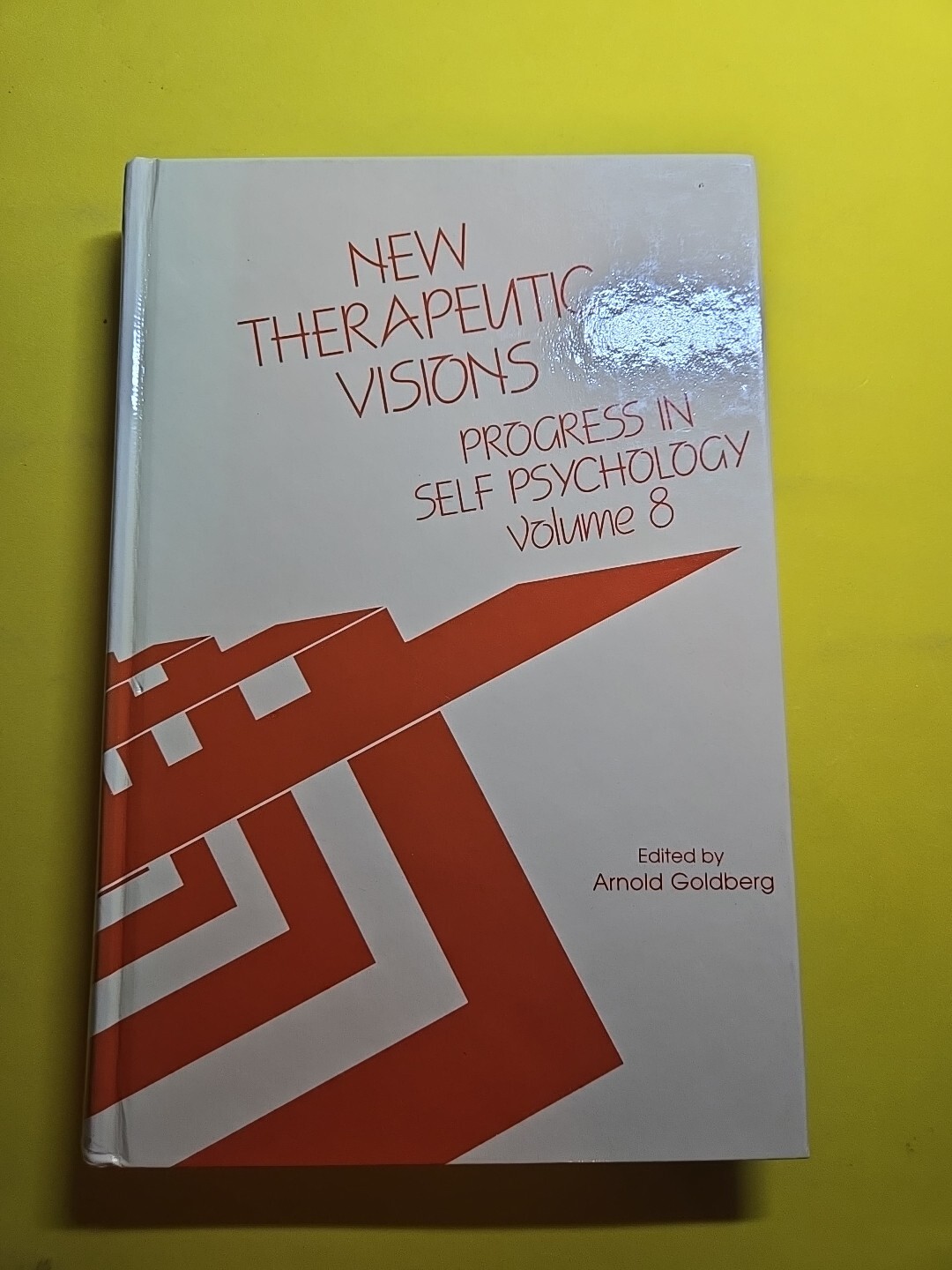 Progress in Self Psychology, V. 8 : New Therapeutic Visions by Arnold I….