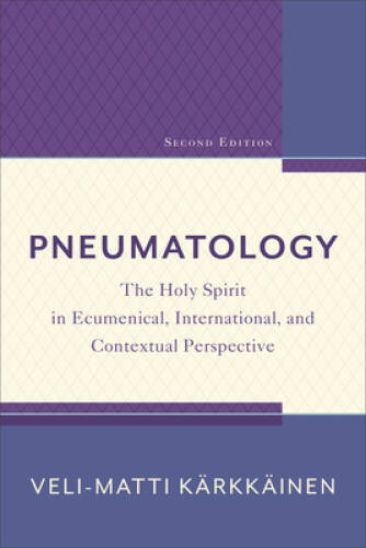 Pneumatology: The Holy Spirit in Ecumenical, International, and Contextua – GOOD