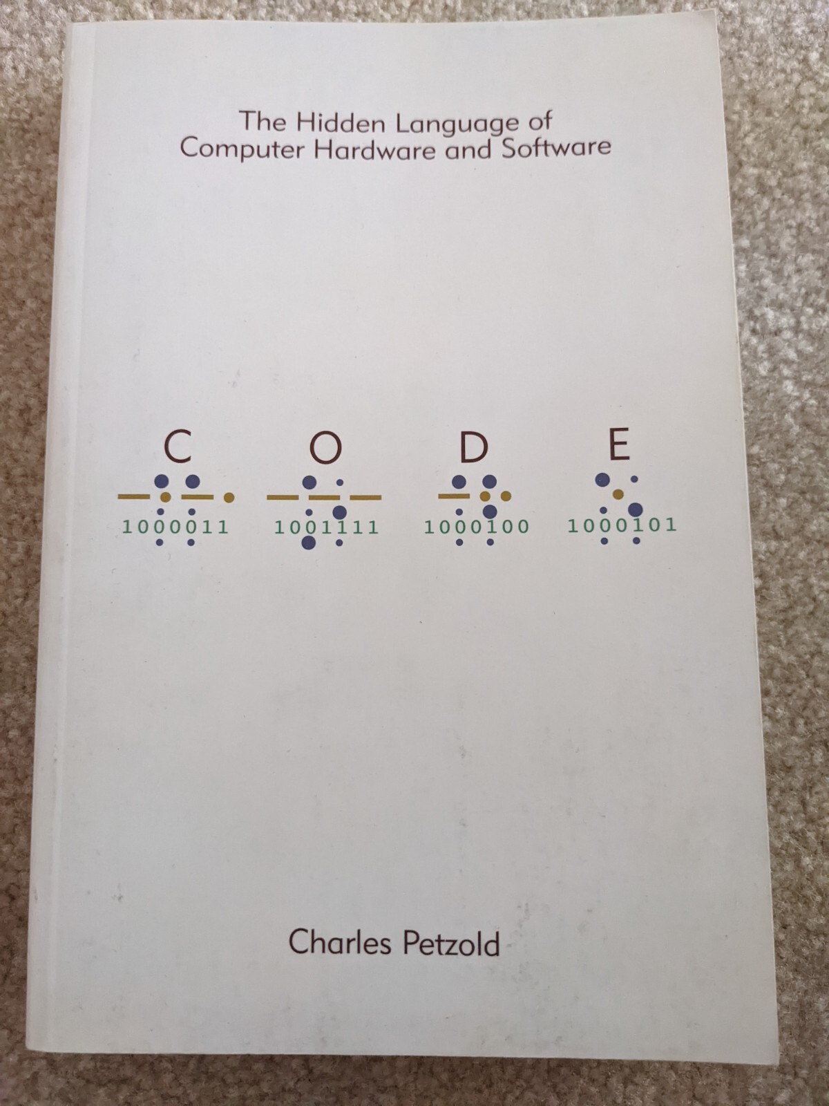 Code : The Hidden Language of Computer Hardware and Software by Charles Petzold