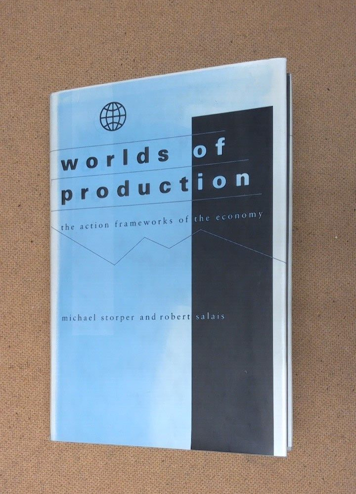 Worlds Of Production: The Action Frameworks Of The Economy