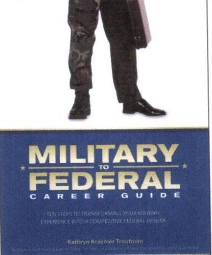 Military to Federal Career Guide: Ten Steps to Transforming Your Military…